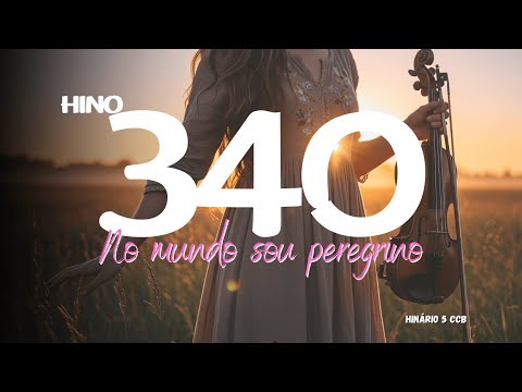 No mundo sou peregrino - Hino 340 CCB