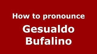 How to pronounce Gesualdo Bufalino