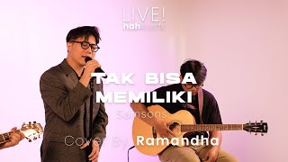 Download lagu TAK BISA MEMILIKI - SAMSONS | LIVE COVER RAMANDHA mp3