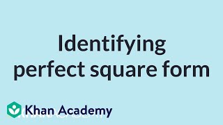 Identifying perfect square form | Mathematics II | High School Math | Khan Academy