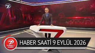 Kanal 7 Haber Saati | 9 Eylül 2026
