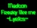 Madcon ~ Freaky Like me (Lyrics) 