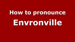 How to pronounce Envronville