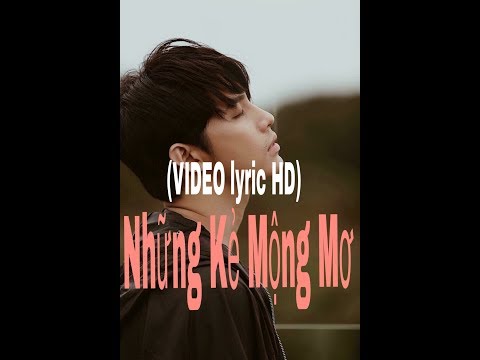 Những Kẻ Mộng Mơ | Noo Phước Thịnh |Video Lyric HD