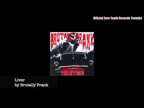 Brutally Frank - Liver