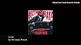 Brutally Frank - Liver
