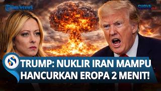 Trump Bongkar Kekuatan Dahsyat Nuklir Iran, Sebut Bisa Hancurkan Negara Eropa dalam 2 Menit!