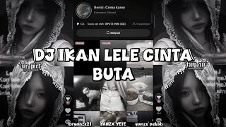 Download lagu DJ IKAN LELE CINTA BUTA - BA PINJAM TAPE BARANG BY XPUTZRMX mp3