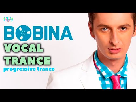 Bobina Mix | Vocal Trance, Progressive Trance