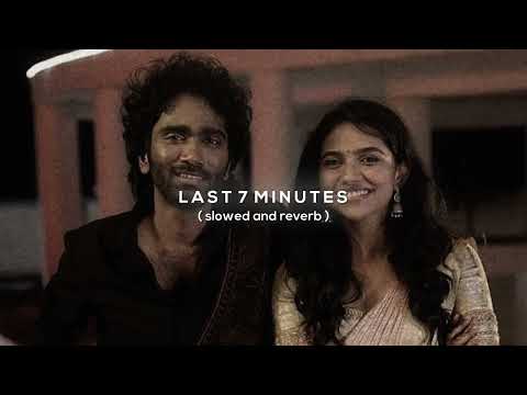 last 7 minutes | slowed and reverb ♡