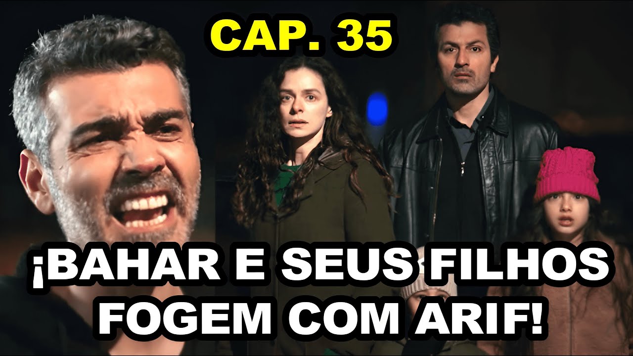 ¡Bahar e seus filhos Fogem com Arif! | Força de Mulher Capitulo 35 - Segunda Temporada
