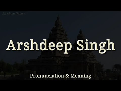 Arshdeep Singh - Pronunciation and Meaning