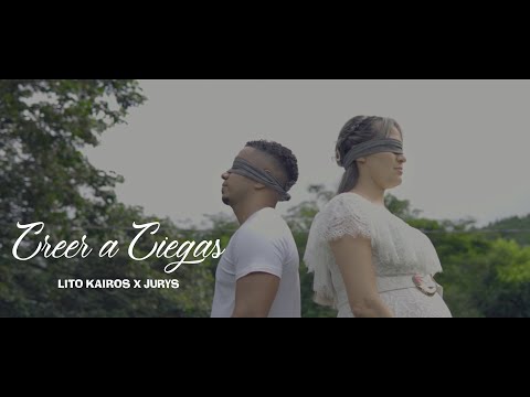 Lito Kairos Ft Jurys - Creer a Ciegas (Video Oficial)