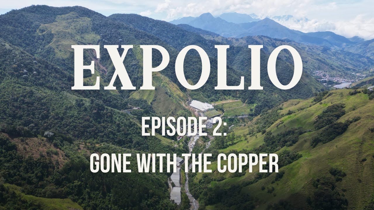 Expolio: Canadian companies in Colombia - Episode 2: Gone with the copper