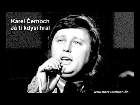 Karel Černoch Já ti kdysi hrál