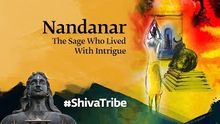 Nandanar - The Sage Who Lived with Intrigue | Shiva Devotees Unraveled | Sadhguru