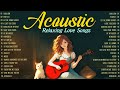 New Acoustic Songs 2025 Relaxing Love Songs Cover Playlist Latest English Music 2025