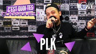 PLK : C'est quoi tes classiques ?