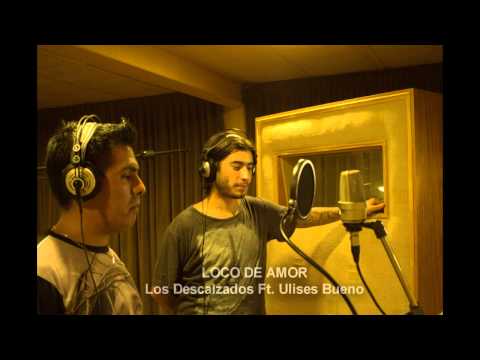 Los Descalzados Ft. Ulises Bueno - Loco de amor