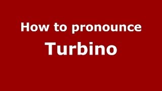 How to pronounce Turbino