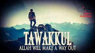Allah Will Make A Way Out For You - Tawakkul
