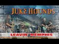 Juke Hounds - Leavin Memphis