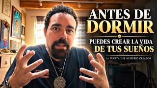 ANTES DE DORMIR PUEDES CREAR Y MANIFESTAR LA VIDA QUE QUIERES