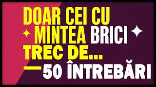 Dacă știi peste 45/60, ești un GENIU al culturii generale!