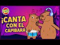 LO MEJOR DEL CAPIBARA🎉 | Canciones Infantiles para Cantar, Bailar y Reír | Capybara | Canta y Baila
