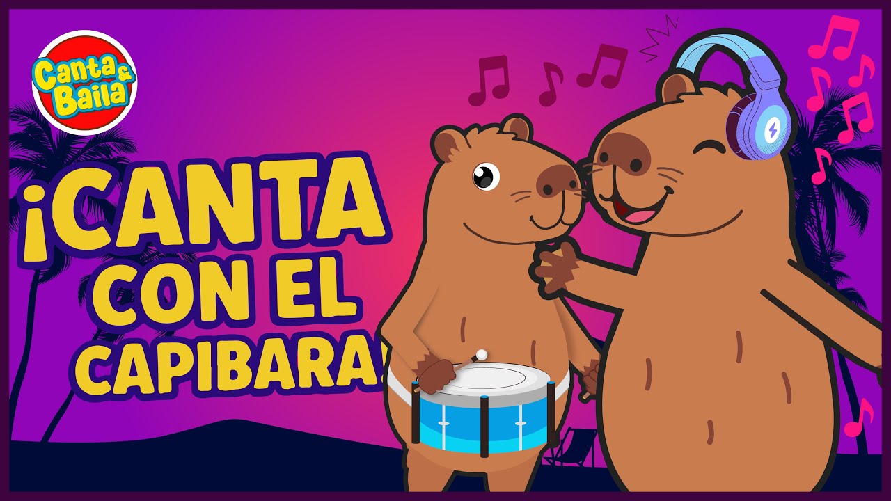 LO MEJOR DEL CAPIBARA🎉 | Canciones Infantiles para Cantar, Bailar y Reír | Capybara | Canta y Baila