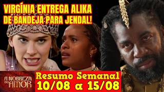 A Nobreza do Amor - 😍 Resumo Semanal da Novela A Nobreza do Amor de 10 a 15 de Agosto!
