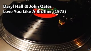 Daryl Hall &amp; John Oates - Love You Like A Brother (1973)