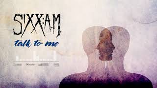 SIXX:A.M. - Talk To Me (Official Audio)
