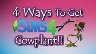 How to get a Sims 4 Cowplant 4 Ways! 2017