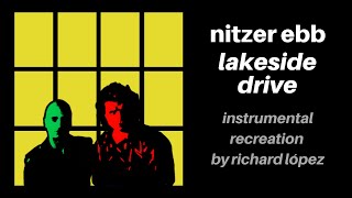 Nitzer Ebb - Lakeside Drive (Instrumental Recreation by Richard López)