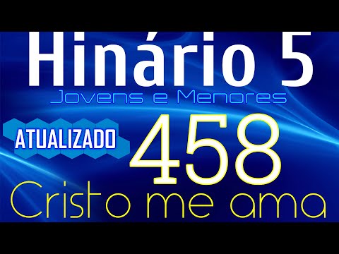 HINO 458 CCB - Cristo me ama - HINÁRIO 5 COM LETRAS - ATUALIZADO!