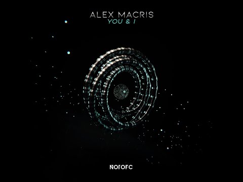 Alex Macris - You & I (Original Short Mix) [NOTOFC]