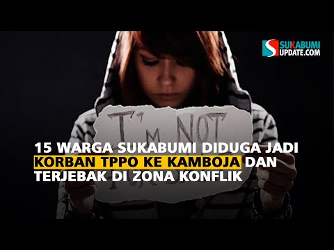 15 WARGA SUKABUMI DIDUGA JADI KORBAN TPPO KE KAMBOJA DAN TERJEBAK DI ZONA KONFLIK