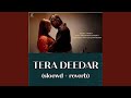 Tera Deedar Sloewd Reverb