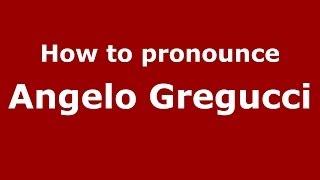 How to pronounce Angelo Gregucci