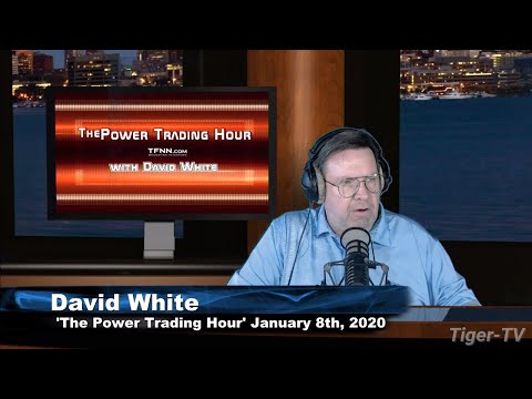 January 8th, The Power Trading Hour with David White on TFNN - 2020