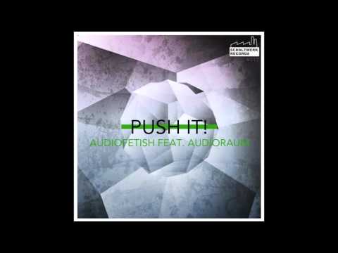 Audiofetish feat. Audioraum - Push It! (Ash Cawlin Mix) (Schaltwerk 017)