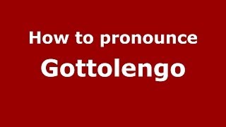 How to pronounce Gottolengo