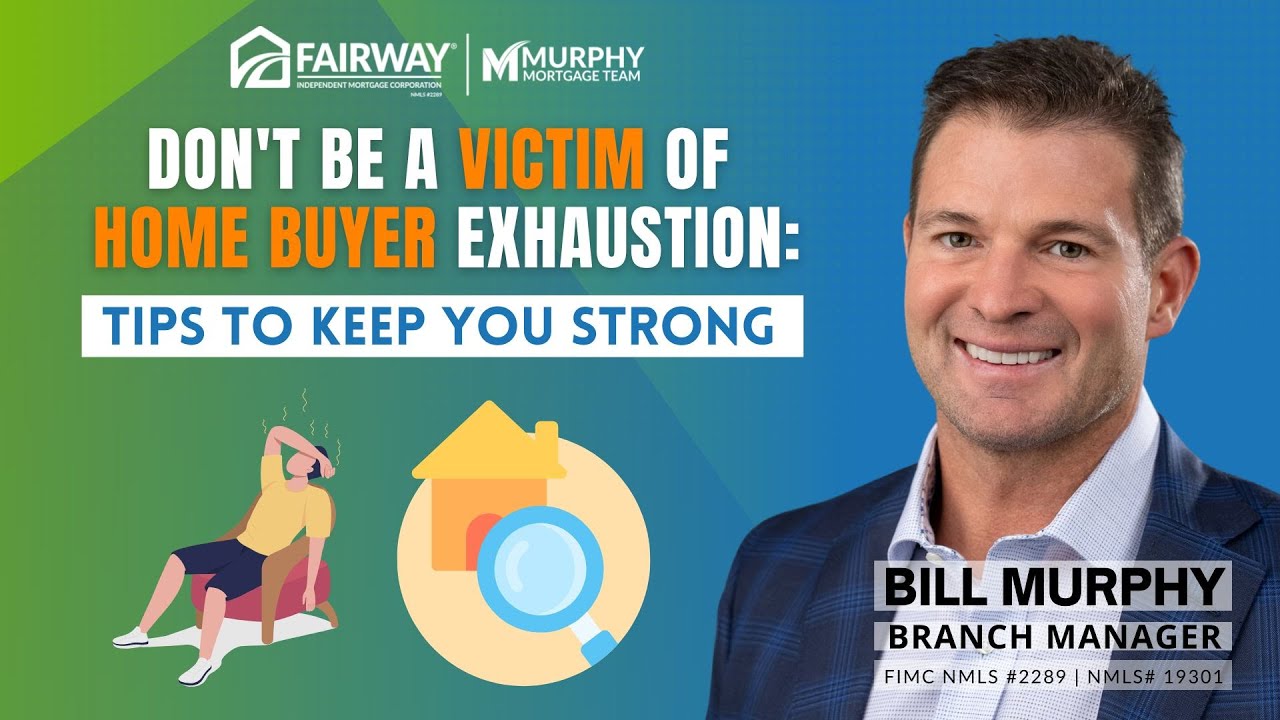 Don't Be A Victim of Home Buyer Exhaustion