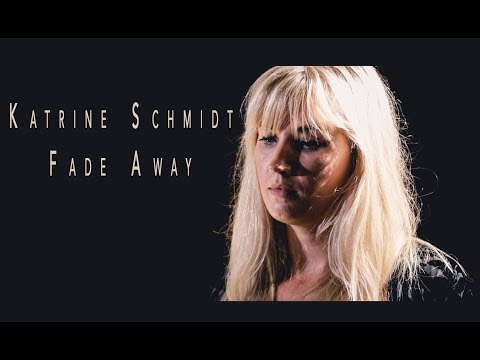 KATRINE SCHMIDT - "FADE AWAY"