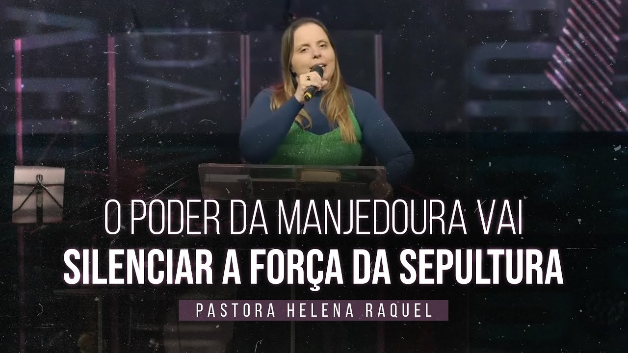 Pastora Helena Raquel - O poder da Manjedoura Vai Silenciar a Força da Sepultura