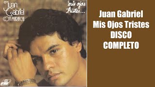 Juan Gabriel Mis Ojos Tristes DISCO COMPLETO