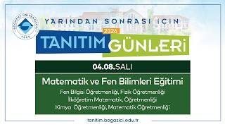 Boğaziçi Üniversitesi Tanıtım Günleri 2026 | Matematik ve Fen Bilimler