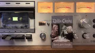 Dixie Chicks - There’s Your Trouble / Am I The Only One (1998) HQ Cassette Tape Rip