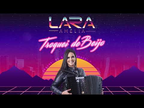 Troquei De Beijo - Lara Amélia